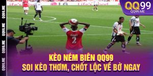 Kèo Ném Biên QQ99 - Soi Kèo Thơm, Chốt Lộc Về Bờ Ngay